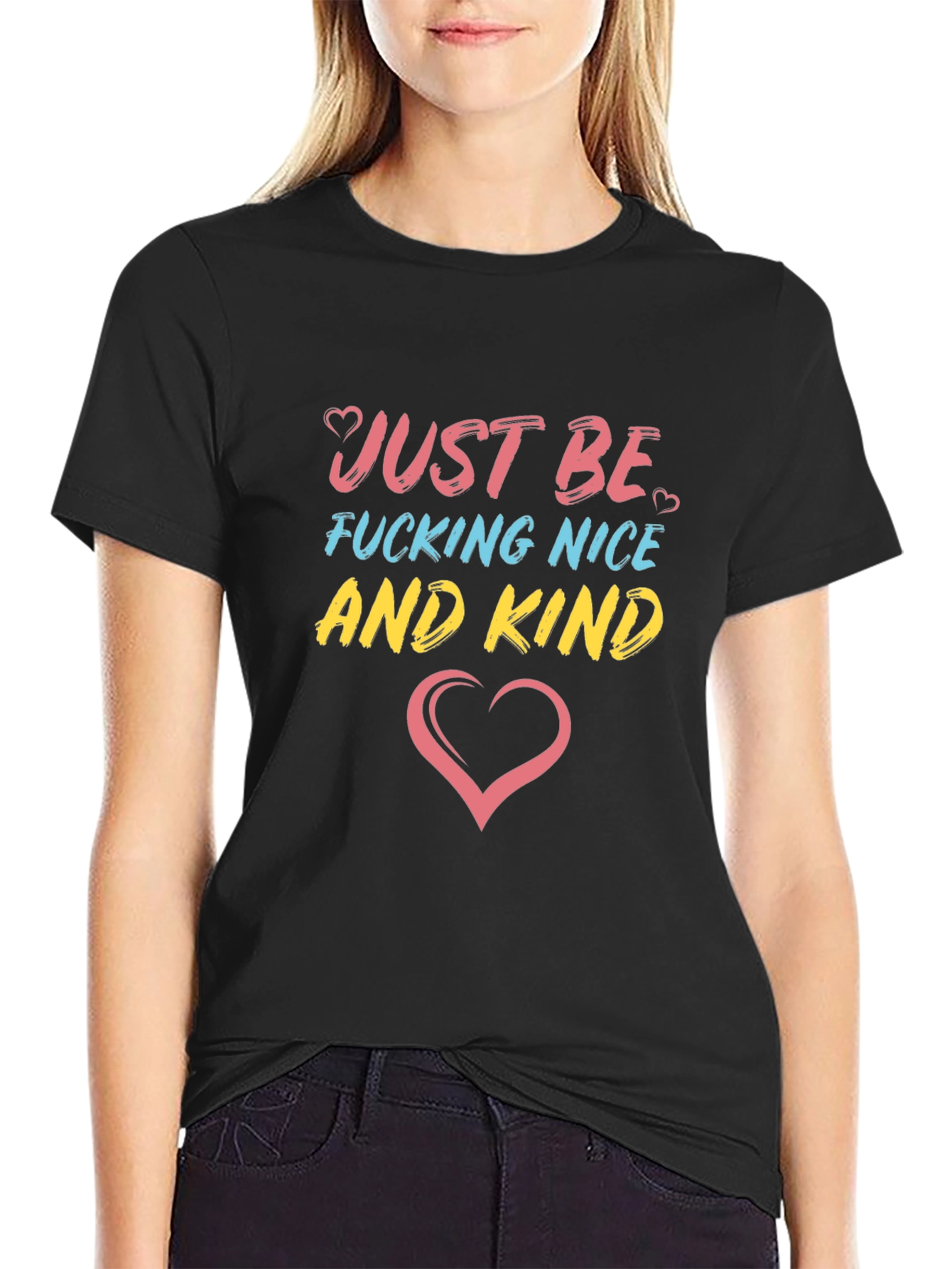 Just Be F*cking Nice And Kind T-Shirt