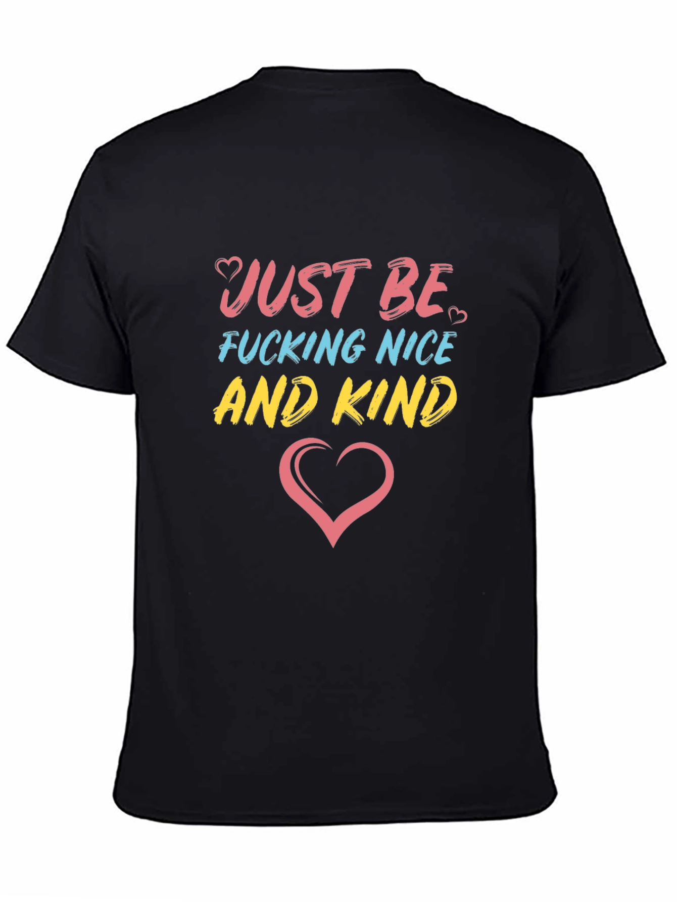 Just Be F*cking Nice And Kind T-Shirt
