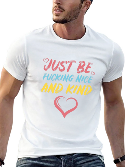 Just Be F*cking Nice And Kind T-Shirt