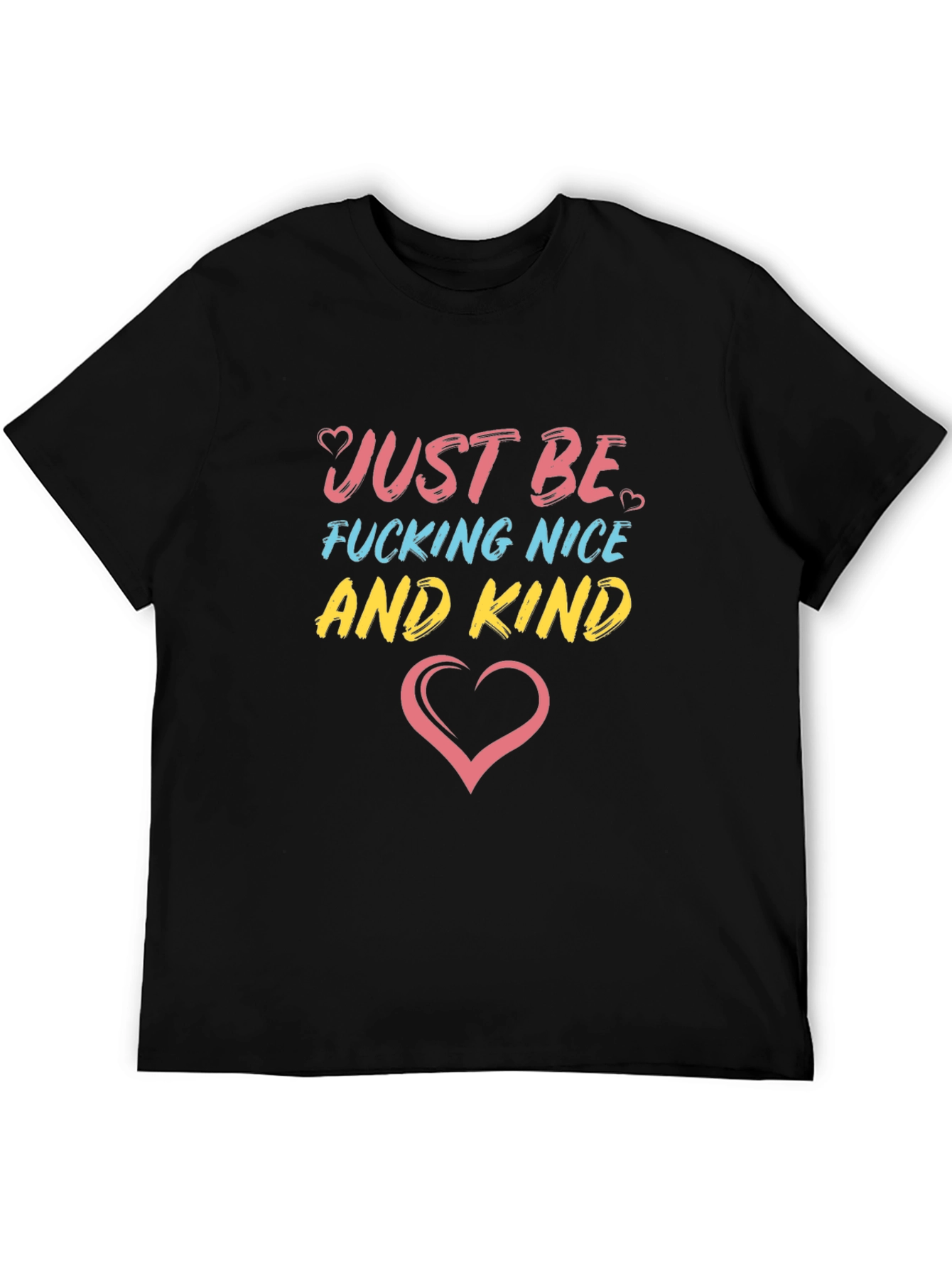 Just Be F*cking Nice And Kind T-Shirt