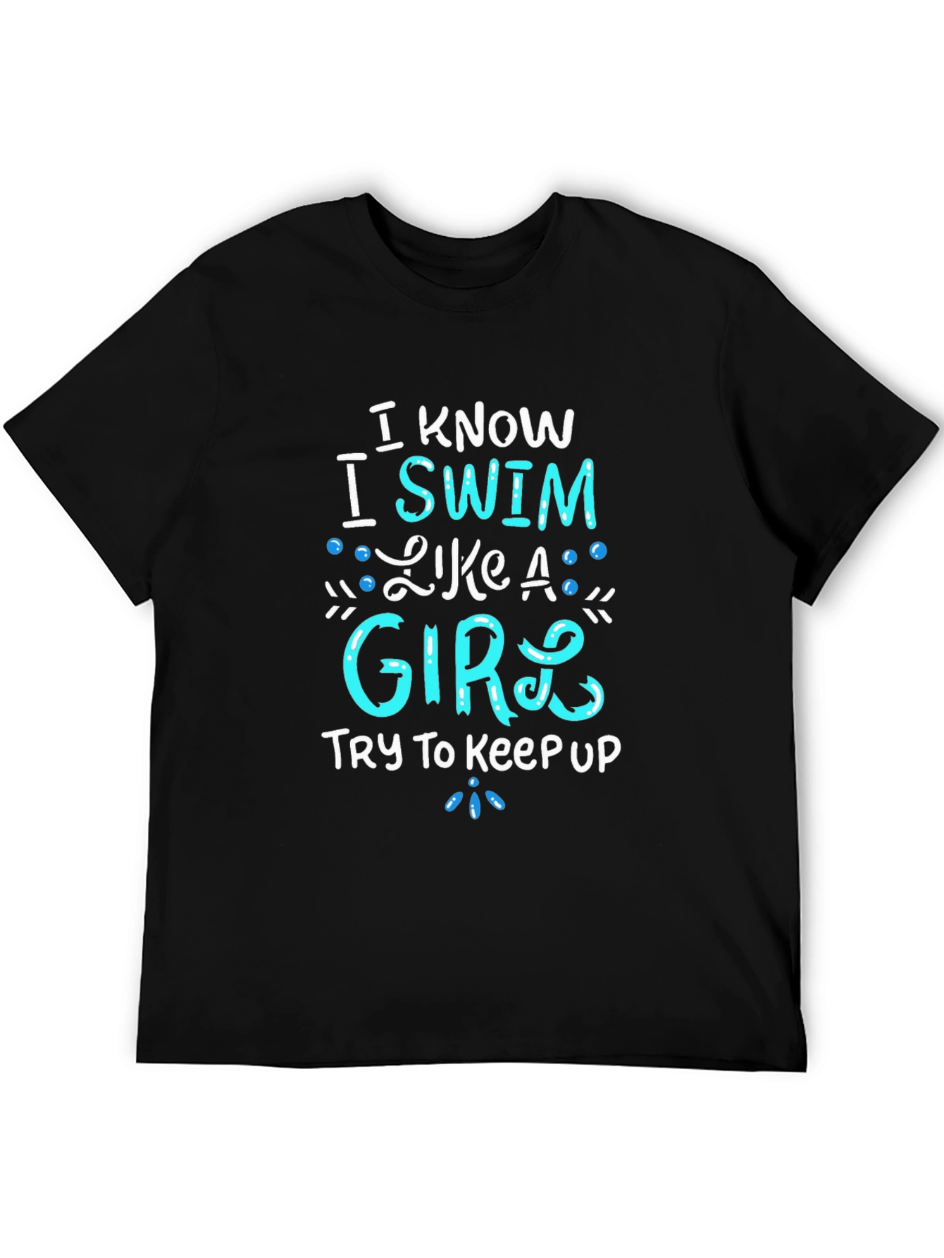I Know I Swim Like A Girl T-Shirt