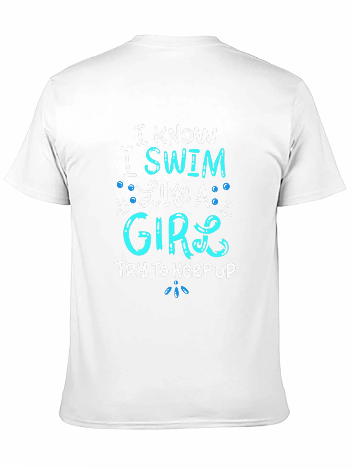 I Know I Swim Like A Girl T-Shirt