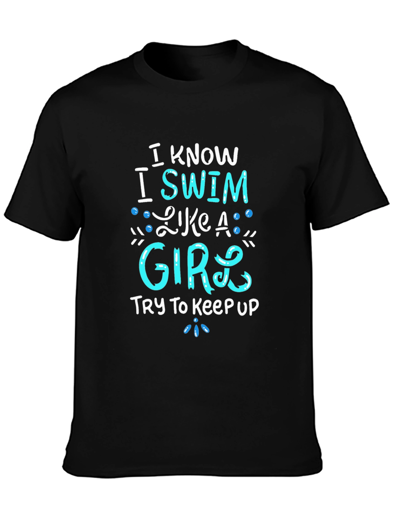 I Know I Swim Like A Girl T-Shirt
