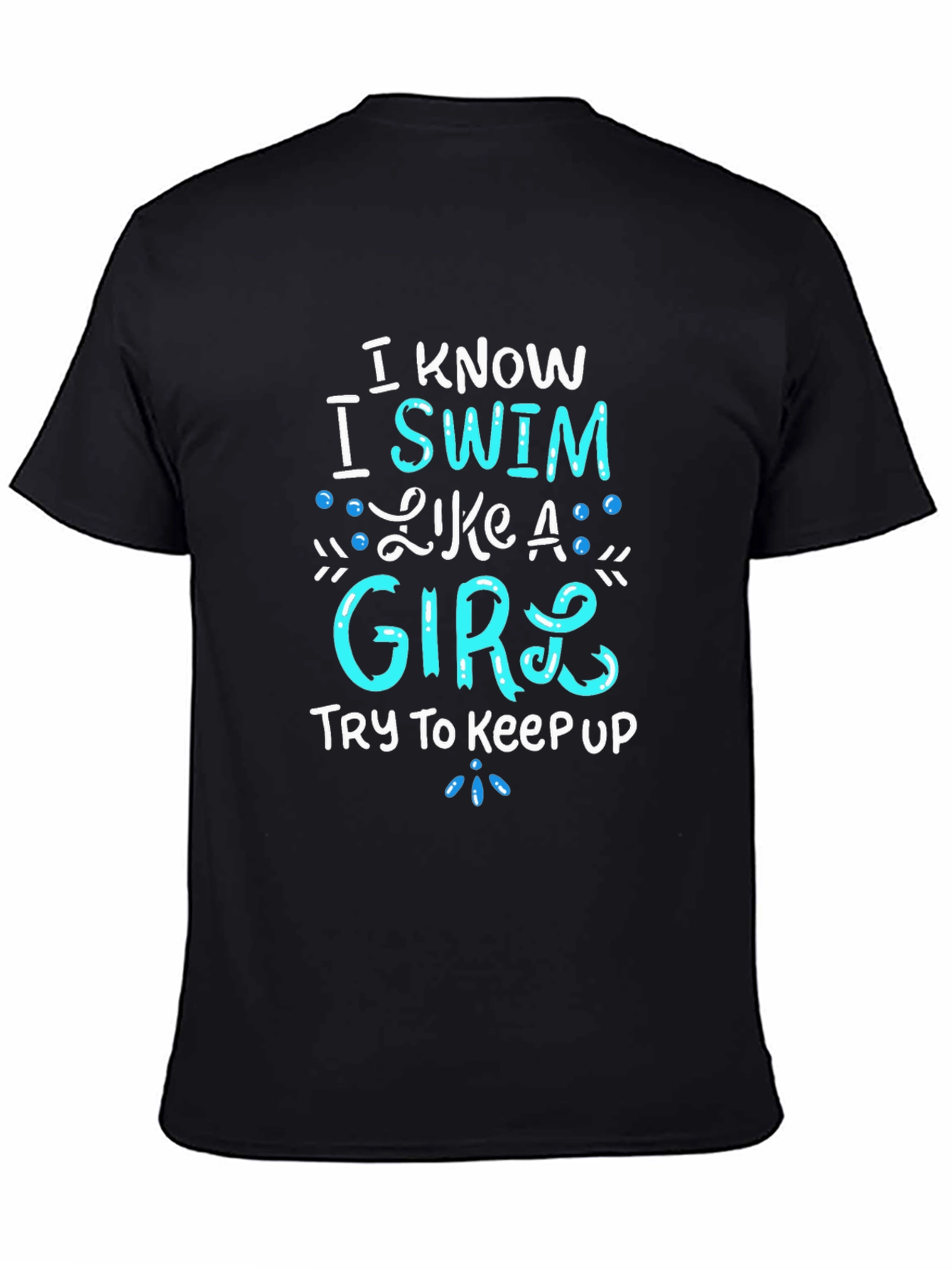 I Know I Swim Like A Girl T-Shirt