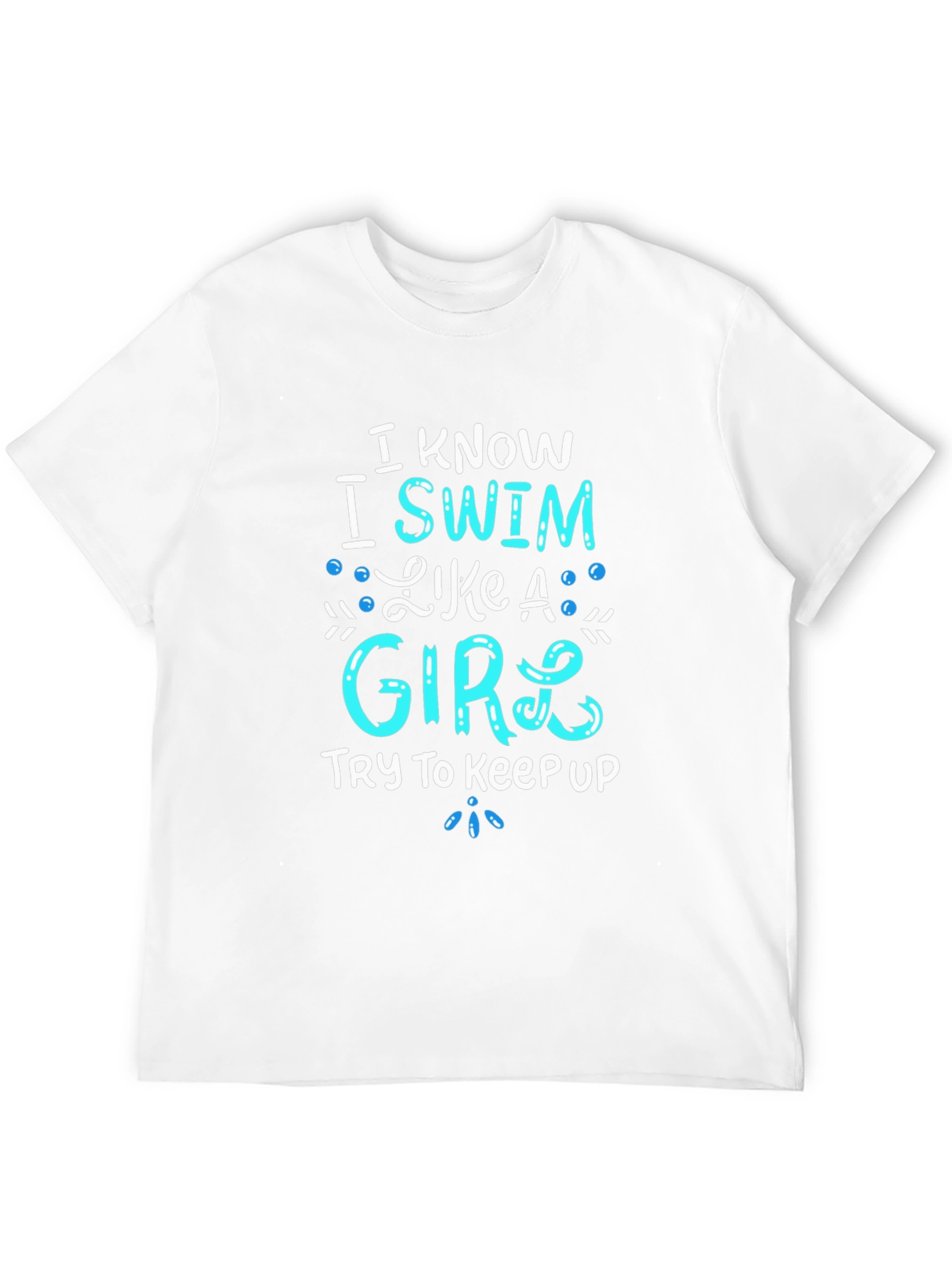 I Know I Swim Like A Girl T-Shirt