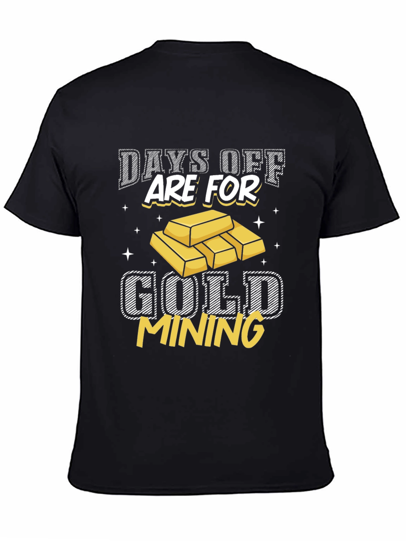 Gold Mining T-Shirt - Days Off Are For