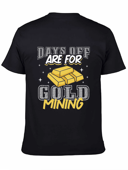 Gold Mining T-Shirt - Days Off Are For