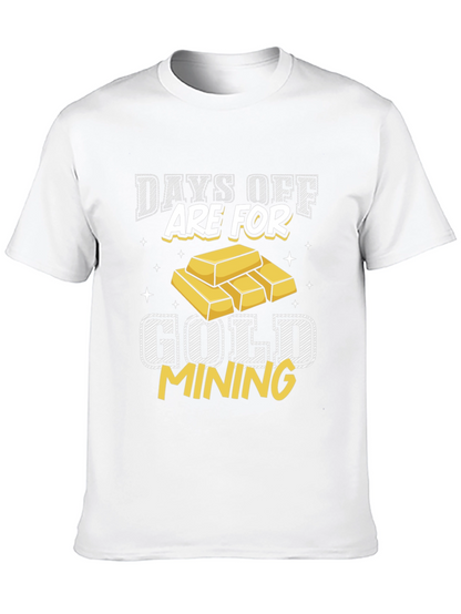 Gold Mining T-Shirt - Days Off Are For