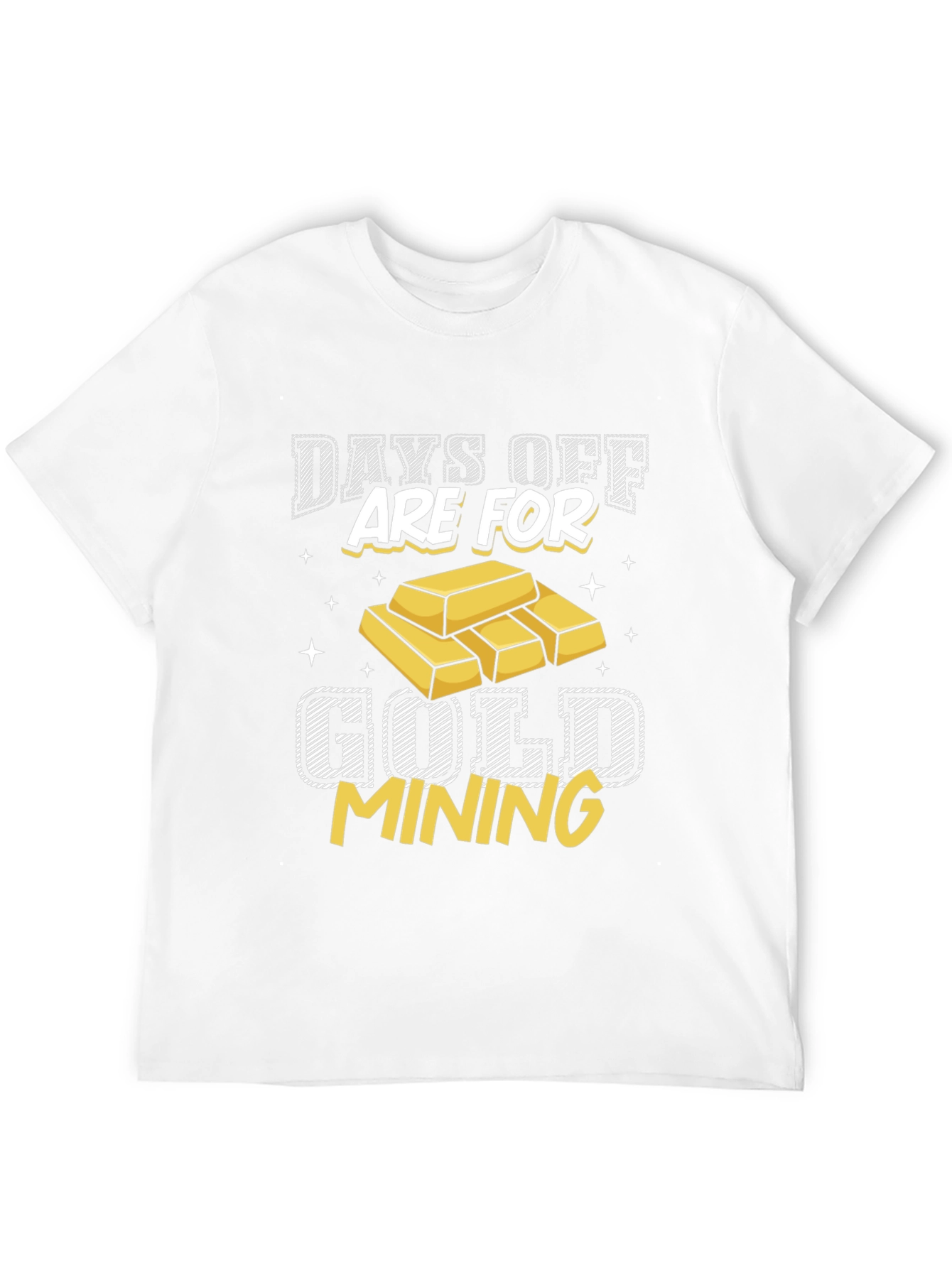 Gold Mining T-Shirt - Days Off Are For