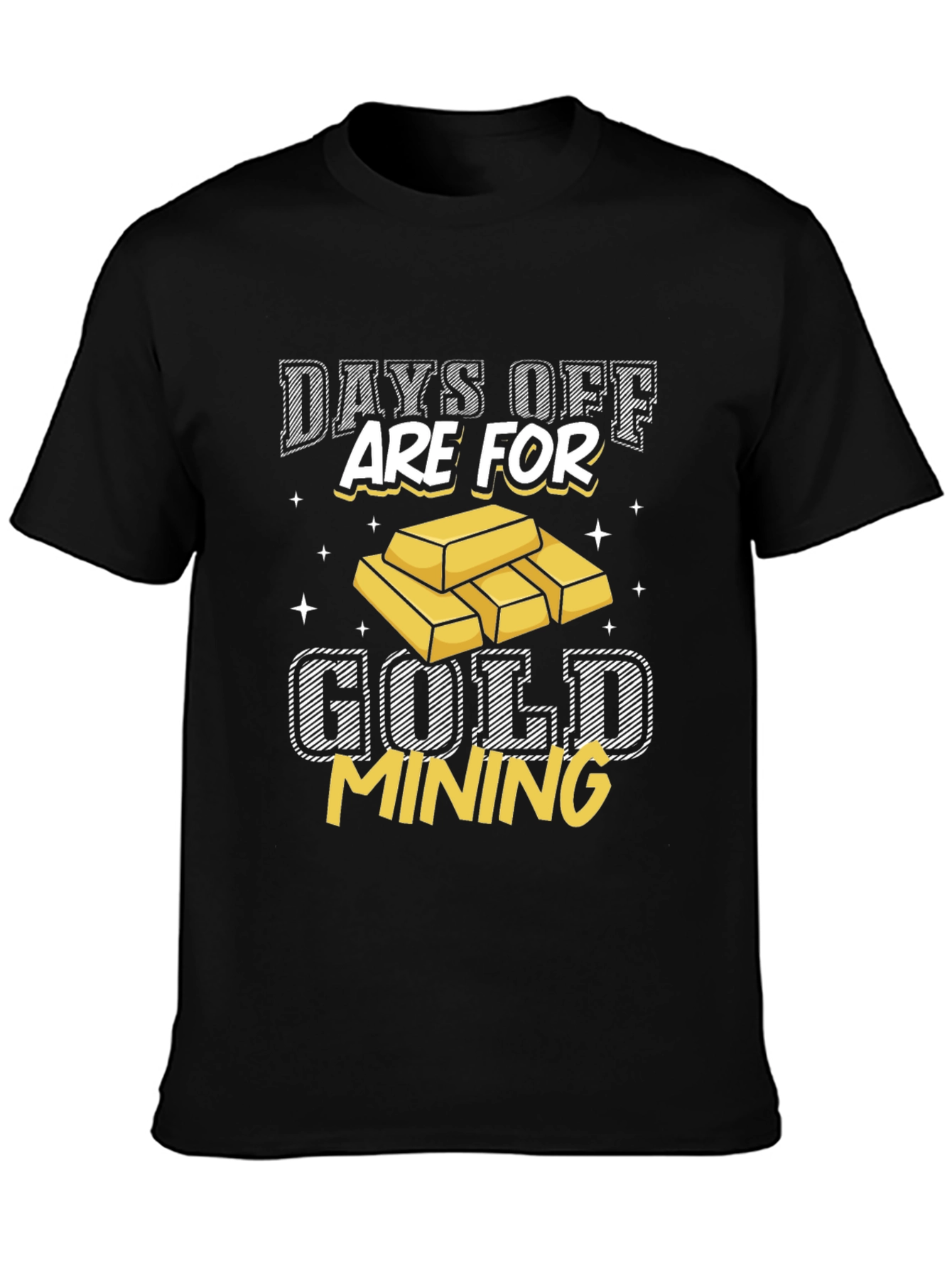 Gold Mining T-Shirt - Days Off Are For