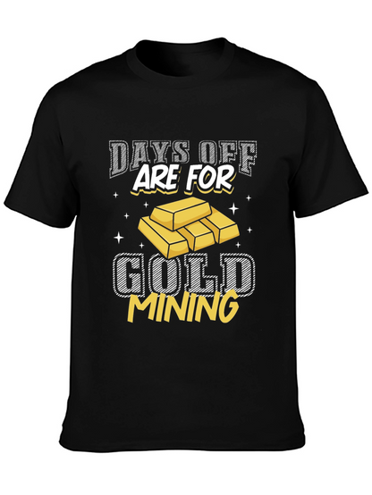 Gold Mining T-Shirt - Days Off Are For