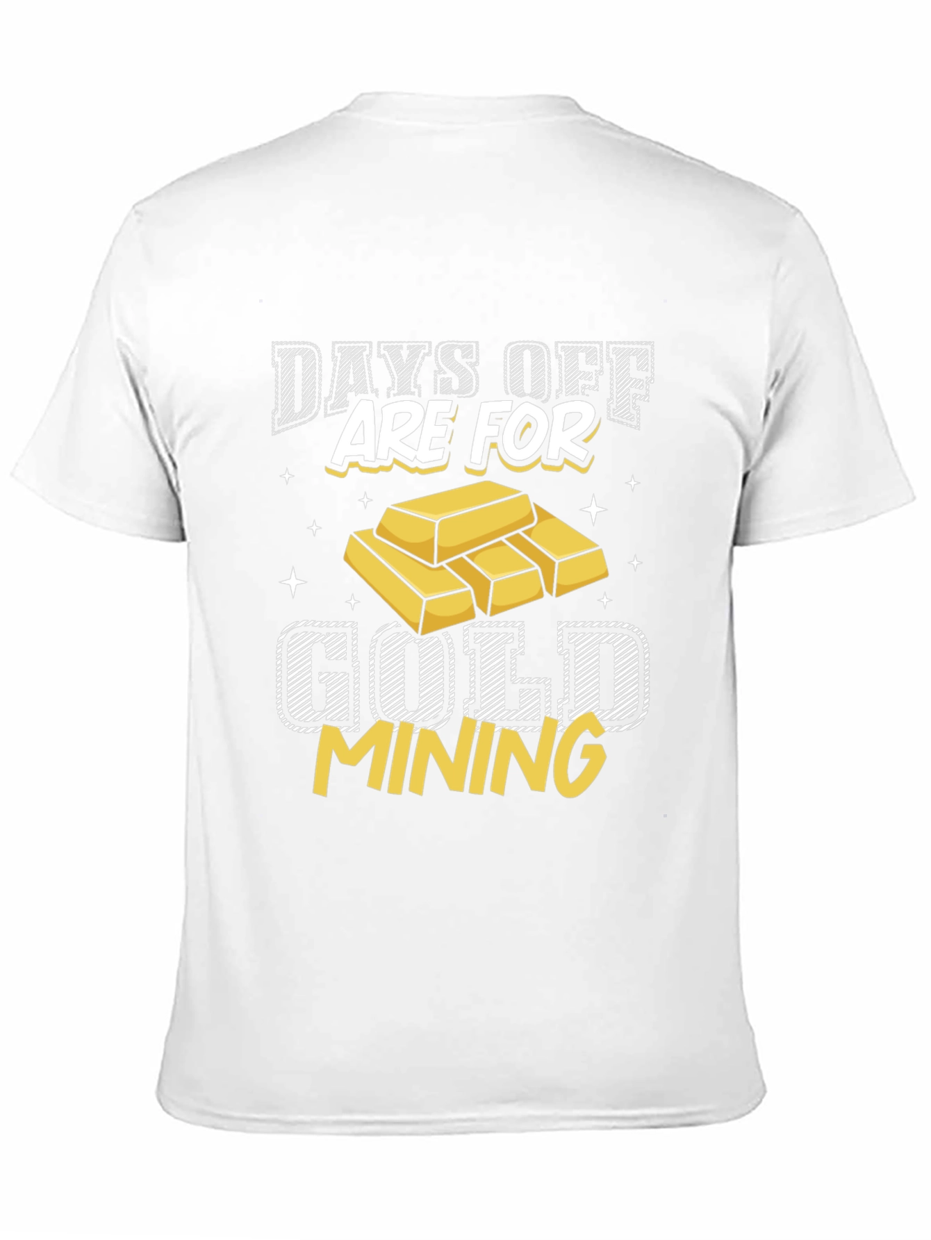 Gold Mining T-Shirt - Days Off Are For