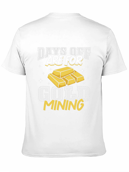 Gold Mining T-Shirt - Days Off Are For