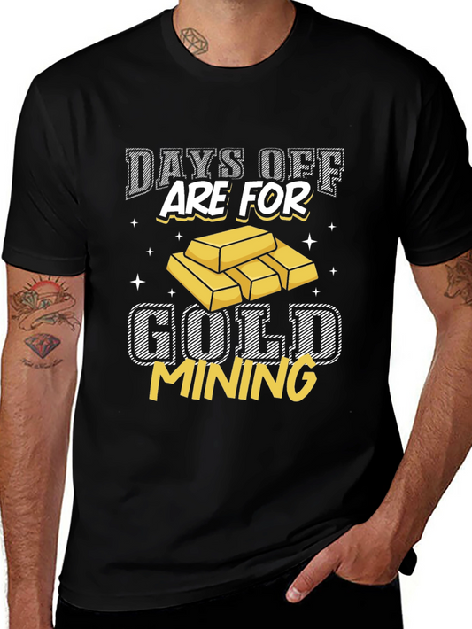 Gold Mining T-Shirt - Days Off Are For