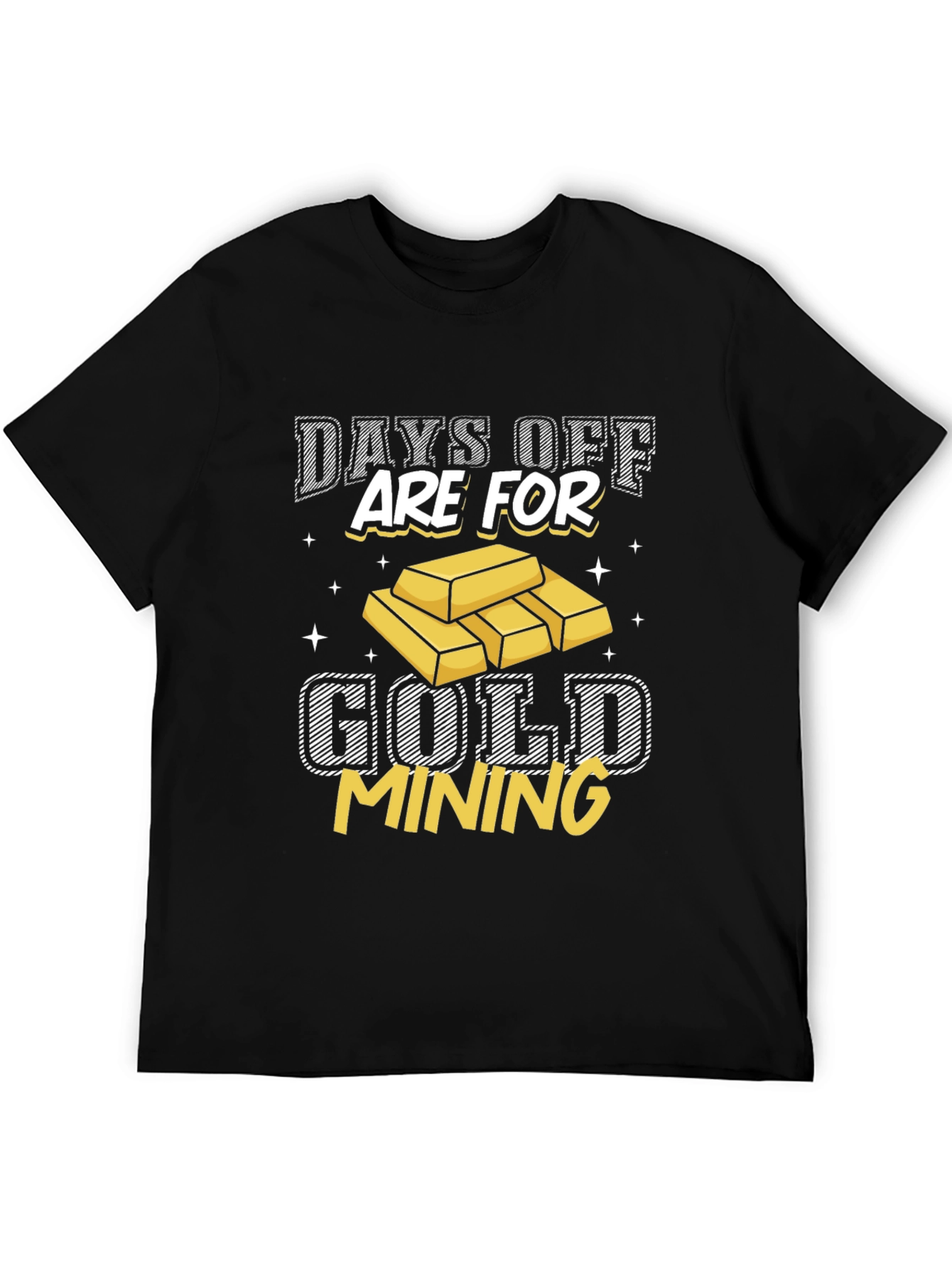 Gold Mining T-Shirt - Days Off Are For