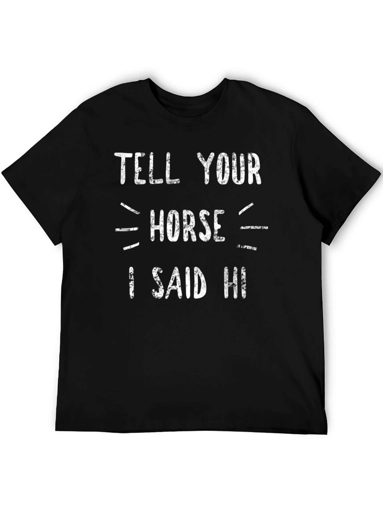 Tell Your Horse I Said Hi Graphic Tee