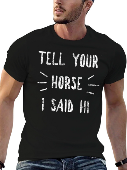 Tell Your Horse I Said Hi Graphic Tee
