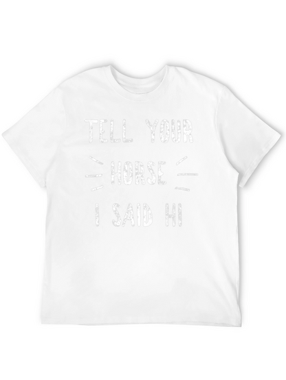 Tell Your Horse I Said Hi Graphic Tee