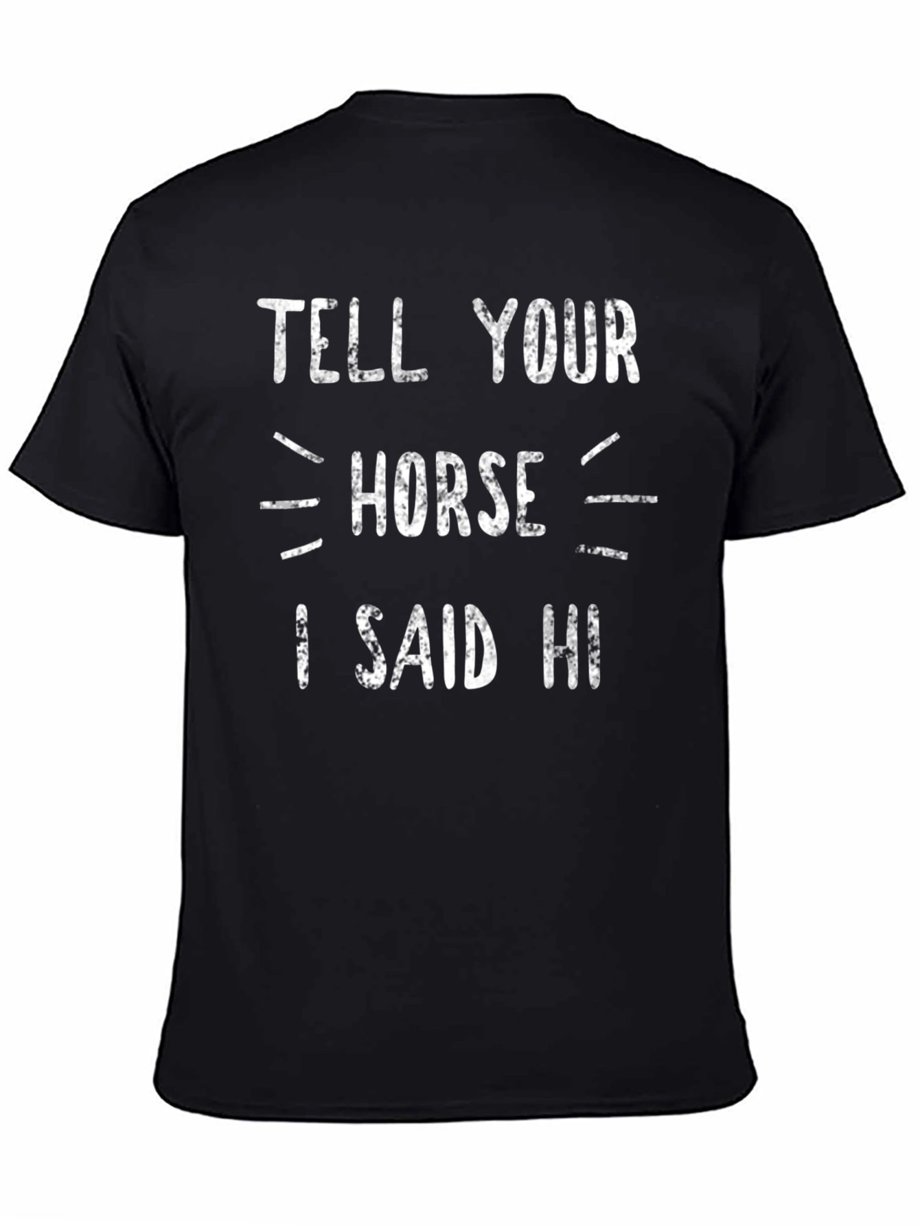 Tell Your Horse I Said Hi Graphic Tee
