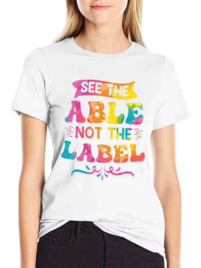 See The Able Not The Label T-Shirt