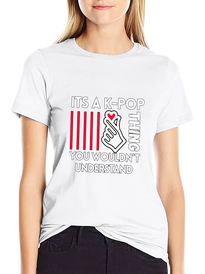 K-Pop Thing T-Shirt - You Wouldnt Understand