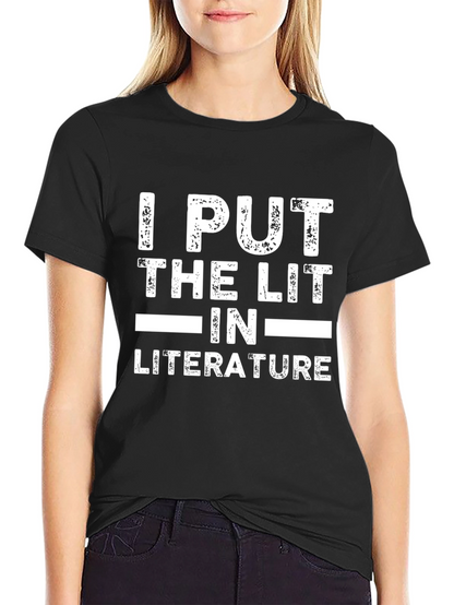 I Put The Lit In Literature Graphic T-Shirt