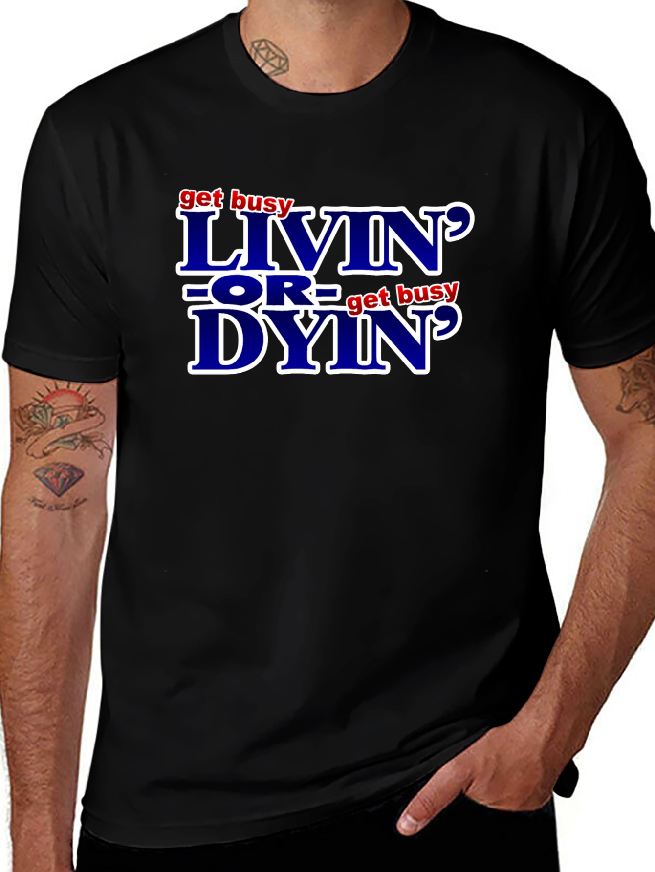 Get Busy Livin or Get Busy Dyin T-Shirt