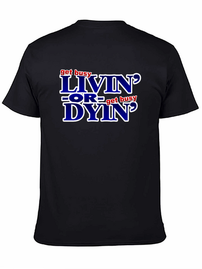 Get Busy Livin or Get Busy Dyin T-Shirt