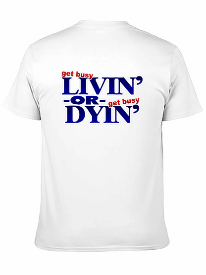 Get Busy Livin or Get Busy Dyin T-Shirt