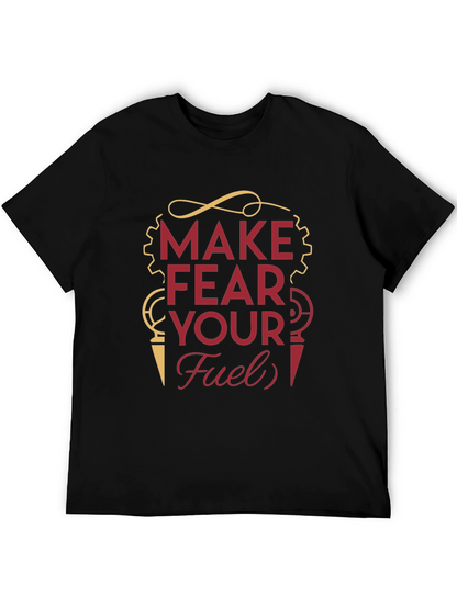 Make Fear Your Fuel T-Shirt - Motivational Graphic Tee