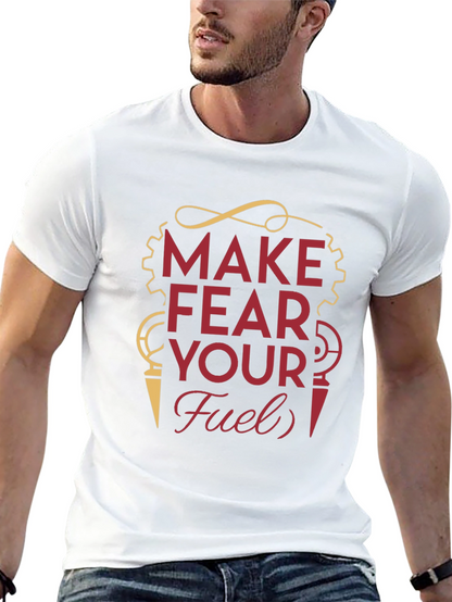 Make Fear Your Fuel T-Shirt - Motivational Graphic Tee