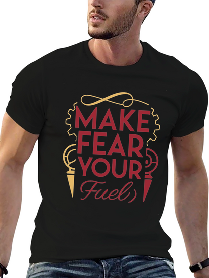 Make Fear Your Fuel T-Shirt - Motivational Graphic Tee