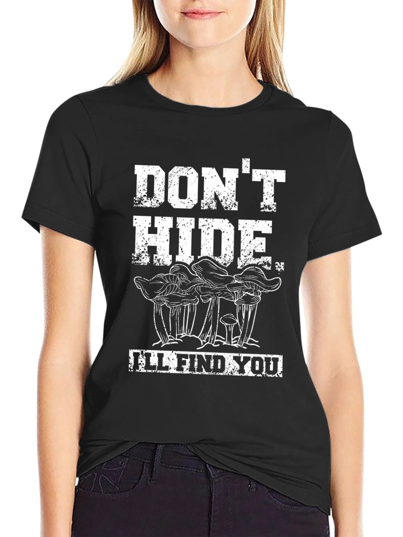 Dont Hide Ill Find You - Mushroom Graphic Tee