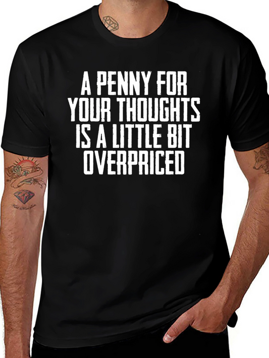 Funny Sarcastic Saying T-Shirt - A Penny For Your Thoughts