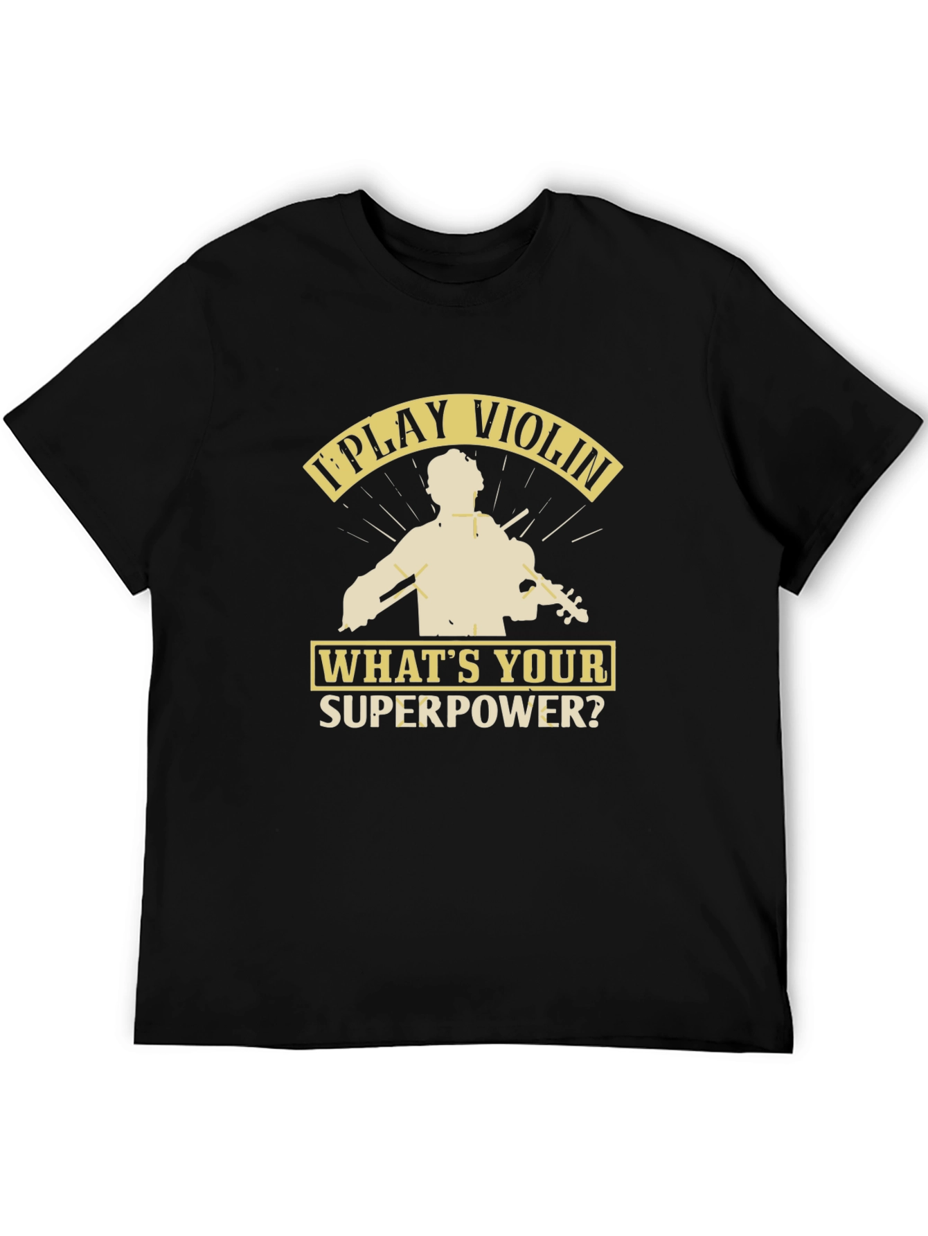 I Play Violin Whats Your Superpower? T-Shirt