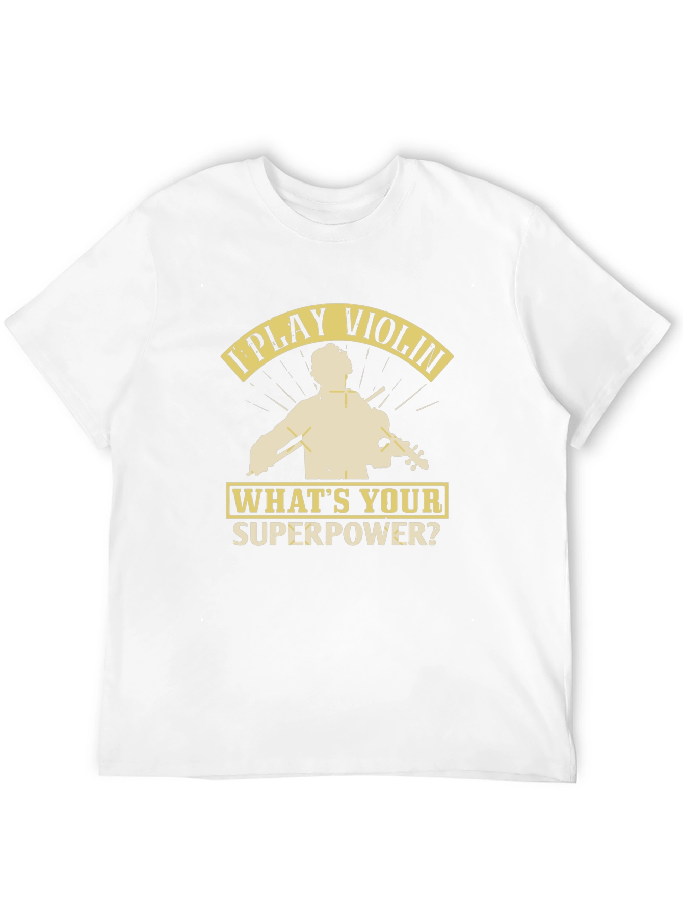 I Play Violin Whats Your Superpower? T-Shirt