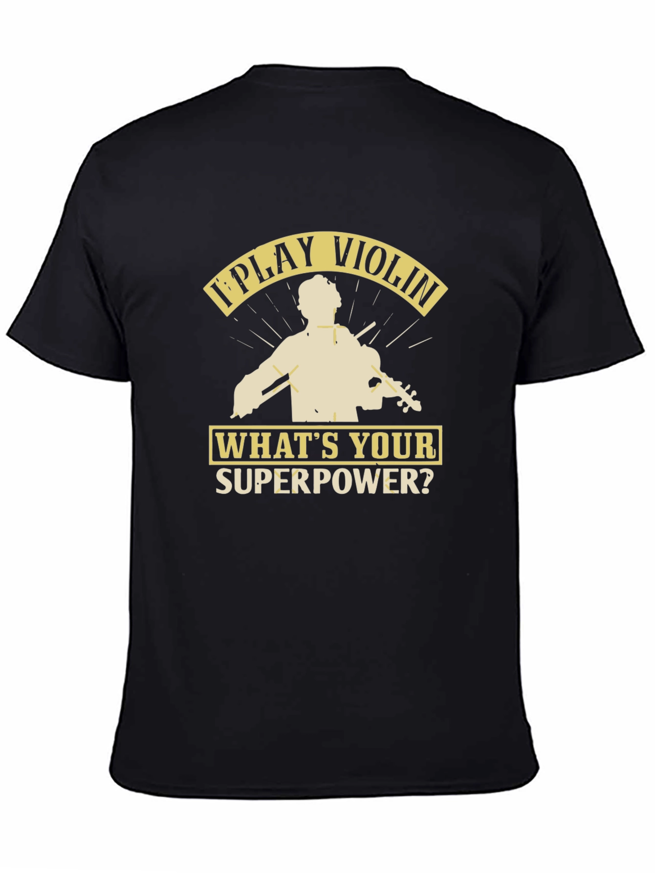 I Play Violin Whats Your Superpower? T-Shirt