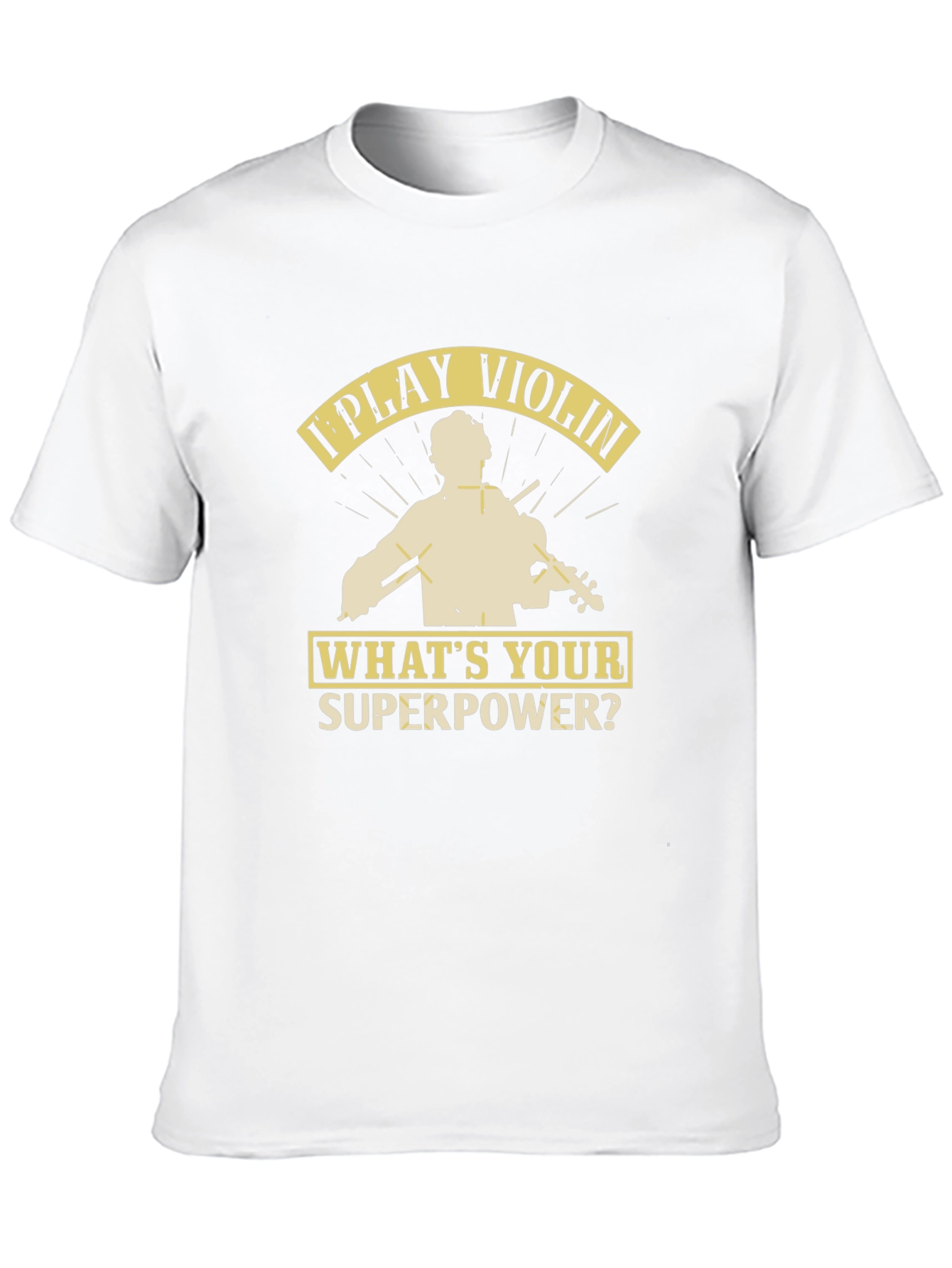 I Play Violin Whats Your Superpower? T-Shirt