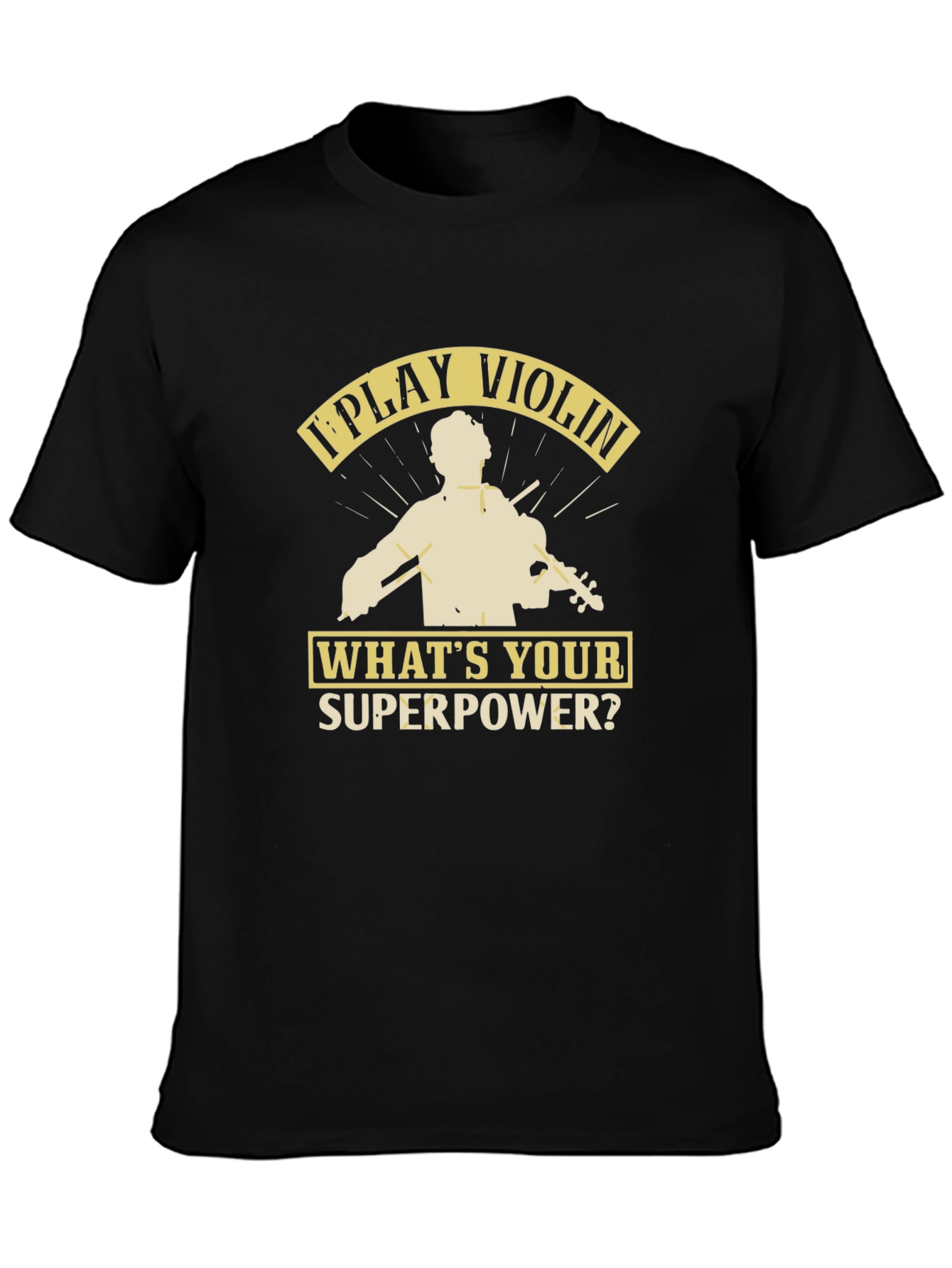 I Play Violin Whats Your Superpower? T-Shirt