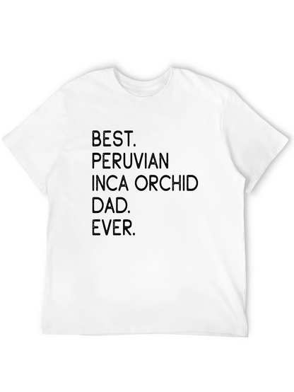 Best Peruvian Inca Orchid Dad Ever T-Shirt