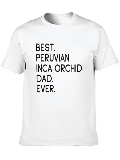 Best Peruvian Inca Orchid Dad Ever T-Shirt