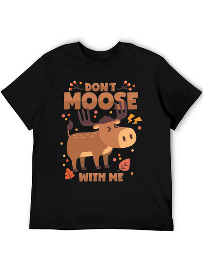 Dont Moose With Me Funny Graphic Tee