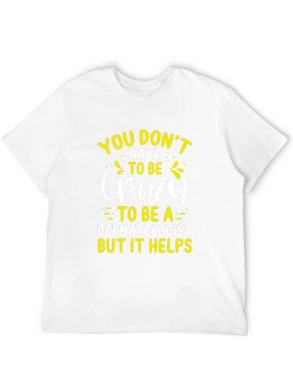 Crazy Dermatologist Graphic Tee - Funny Doctor T-Shirt