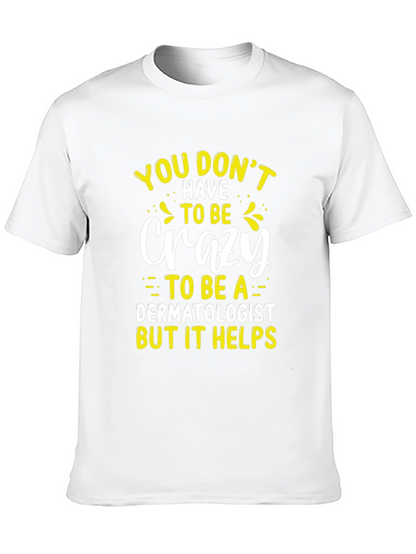 Crazy Dermatologist Graphic Tee - Funny Doctor T-Shirt