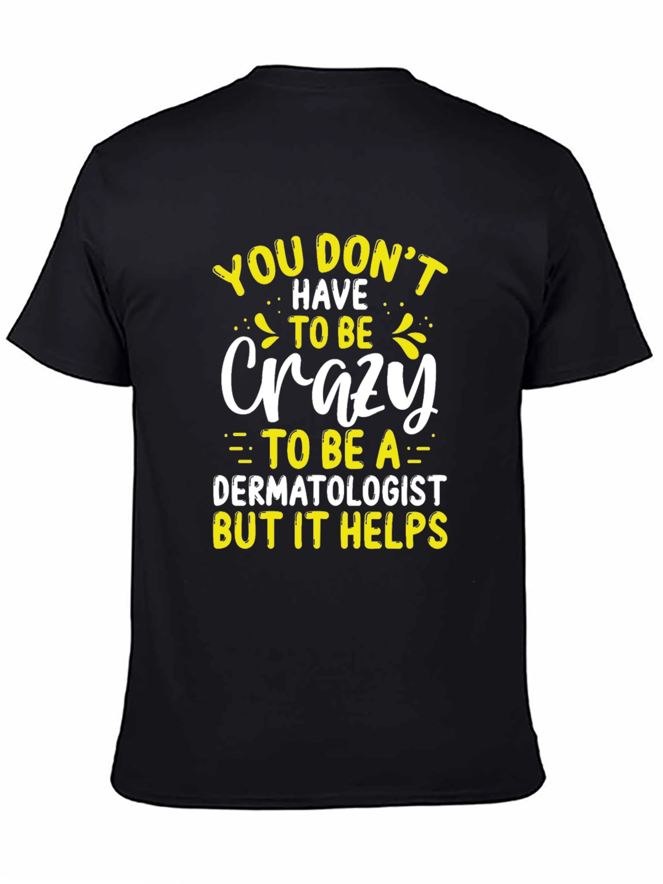 Crazy Dermatologist Graphic Tee - Funny Doctor T-Shirt
