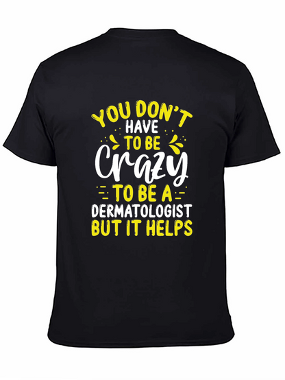 Crazy Dermatologist Graphic Tee - Funny Doctor T-Shirt