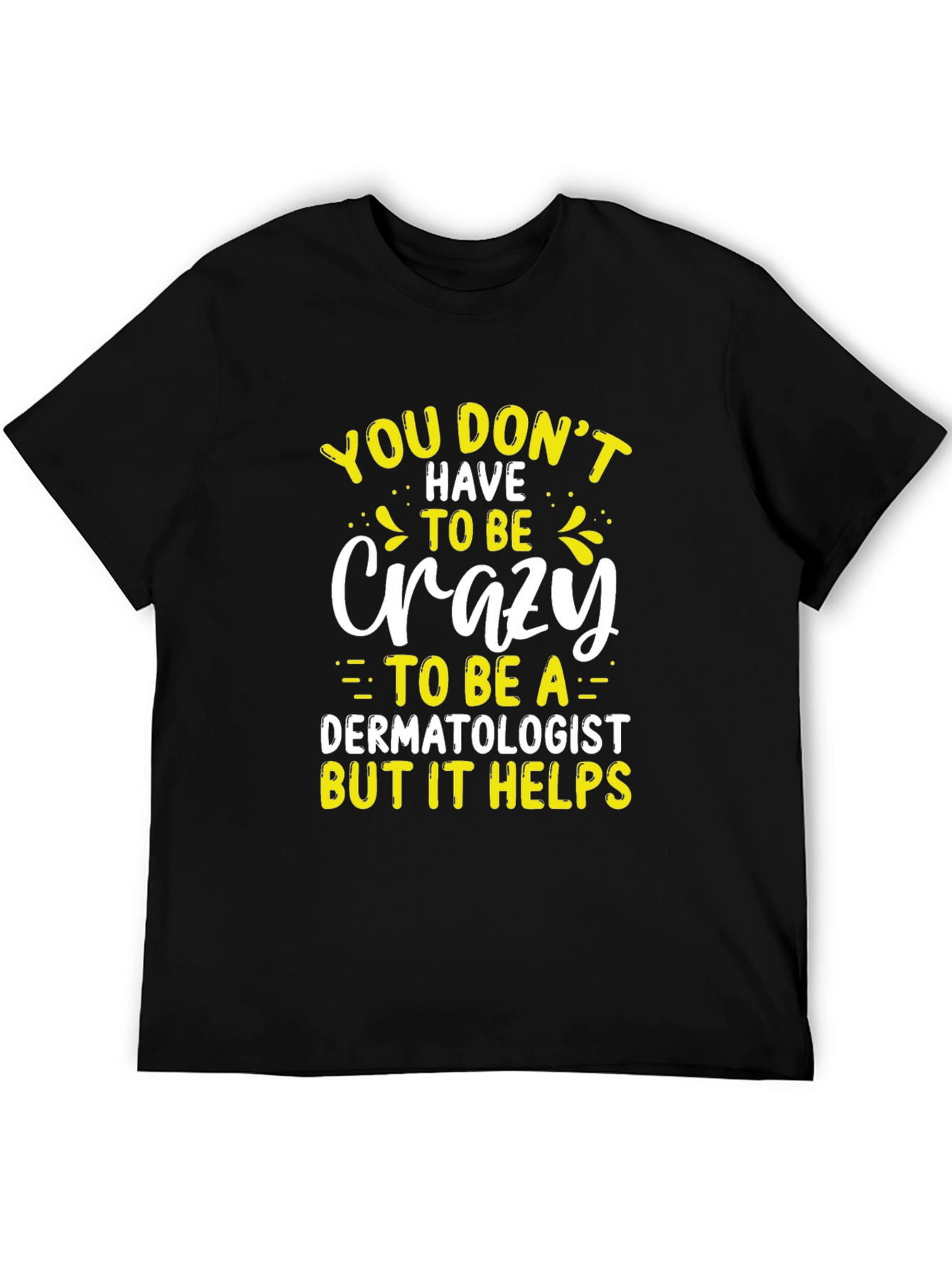 Crazy Dermatologist Graphic Tee - Funny Doctor T-Shirt