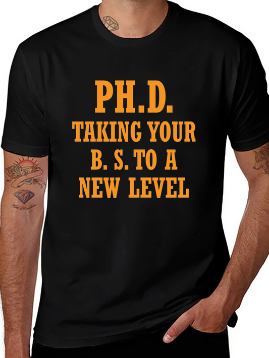 PhD Taking Your BS to a New Level Graphic Tee