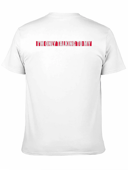 Im Only Talking to My...T-Shirt