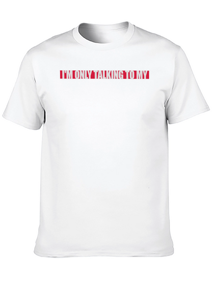 Im Only Talking to My...T-Shirt